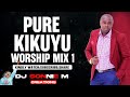 Pure Kikuyu Worship Mix 1 2023 ( Nyimbo Cia Mahoya) - Dj Sonnie M.  #IguruRiathane