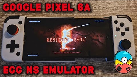 Google Pixel 6a / Tensor - Resident Evil 5 & 6 / NFS Hot Pursuit - EGG NS 2.1.6 - Test