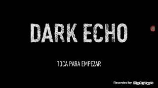 El sonido | Dark Echo | parte 1