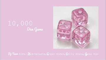 ENG 006 Team KLEG ~10, 000 Dice Game