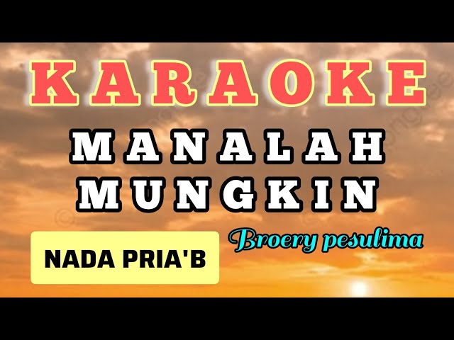 MANALAH MUNGKIN#KARAOKE#broery pesulima class=