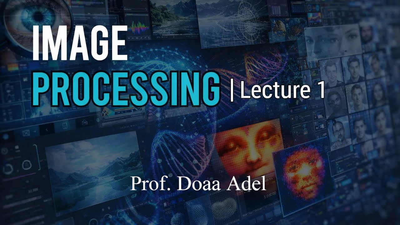 Image Processing | Lecture (1) - Prof. Doaa Adel - YouTube