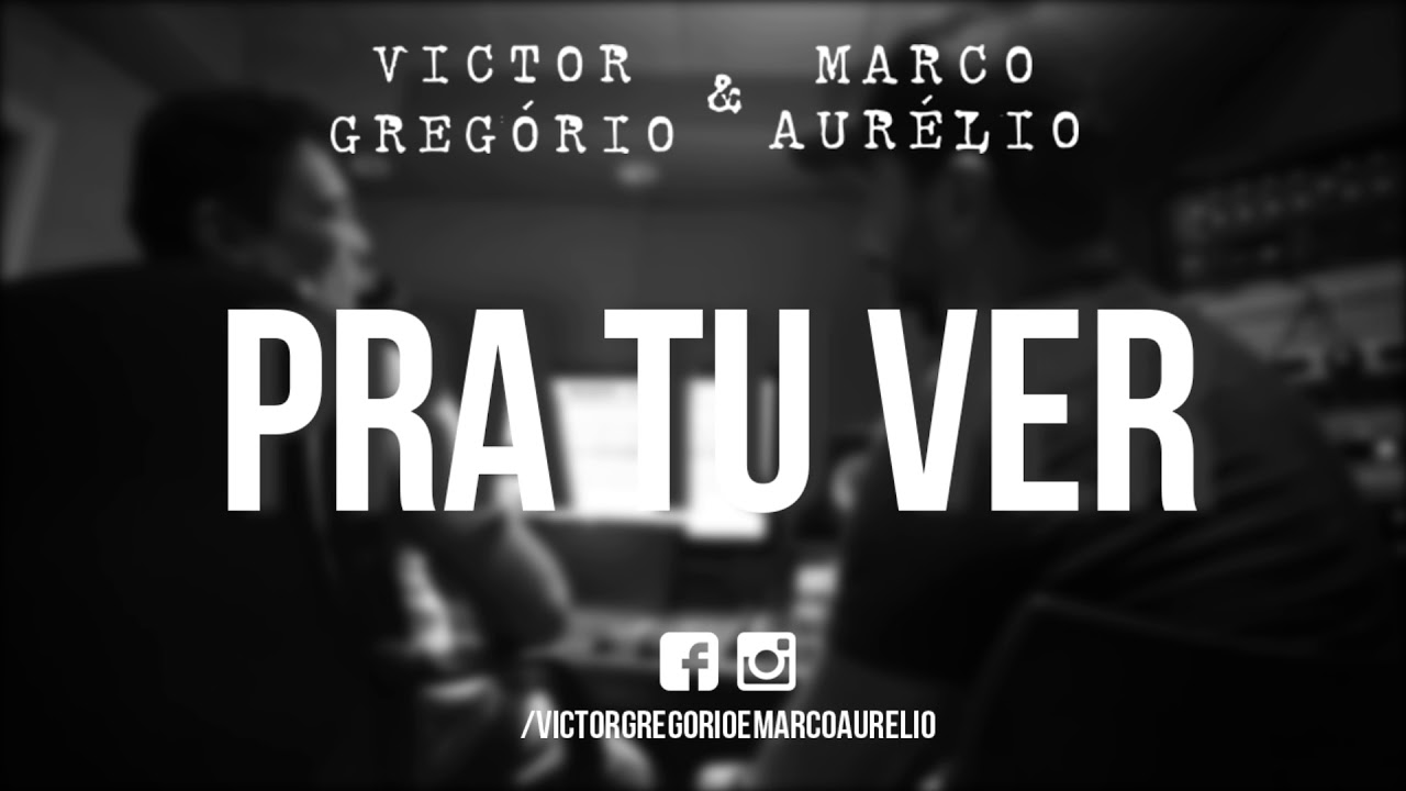 Pra Tu Ver udio Victor Greg rio Marco Aur lio VGMA YouTube