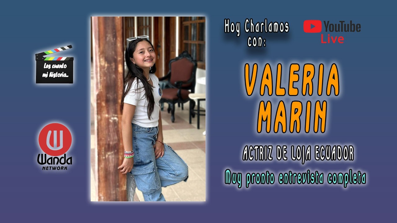 CHARLAMOS CON VALERIA MARIN ACTRIZ DE LOJA ECUADOR
