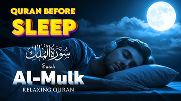 Surah Al-Mulk (سورة الملك) | Listen Before Sleeping for Peace, Barakah & Divine Protection