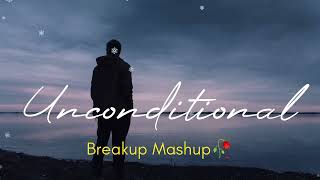 Breakup Mashup 2021 - Best Mix Songs - Unconditional Love...!