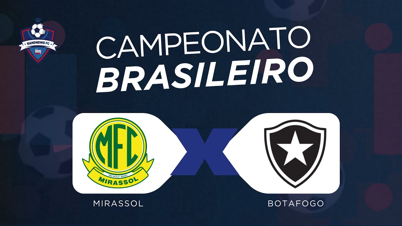 🔴⚽ | AO VIVO | Mirassol x Botafogo - Campeonato Brasileiro - YouTube