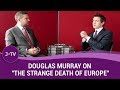 Douglas Murray on "The Strange Death of Europe" | J-TV