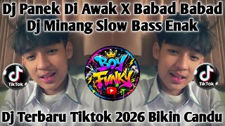 DJ PANEK DI AWAK X BABAD BABAD , SOUND DJ MINANG TERBARU FULL BASS ASYIK BIKIN CANDU !!!
