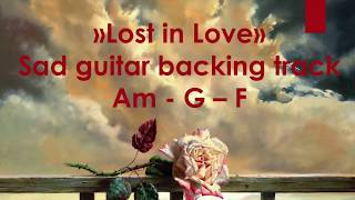Lost in love - Sad Guitar Backing Track in Am