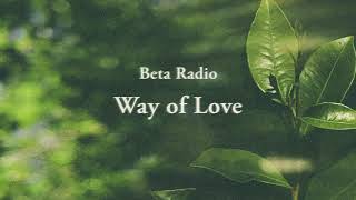 Watch Beta Radio Way Of Love video