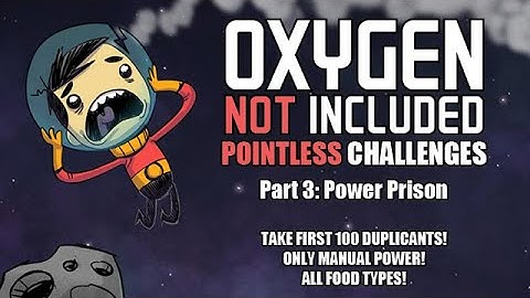 Oxygen Not Included: Pointless Challenges! (Part 3 - Power Prison)