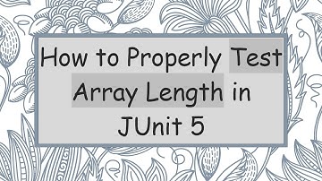 How to Properly Test Array Length in JUnit 5
