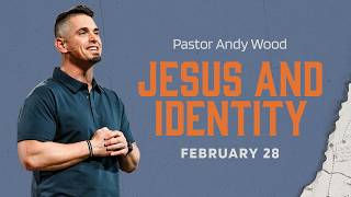 Jesus and Identity | Andy Wood