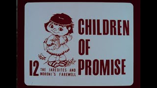 Children of Promise - 12 The Jaredites and Moroni's Farewell