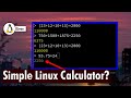 Is there a simple Linux calculator?