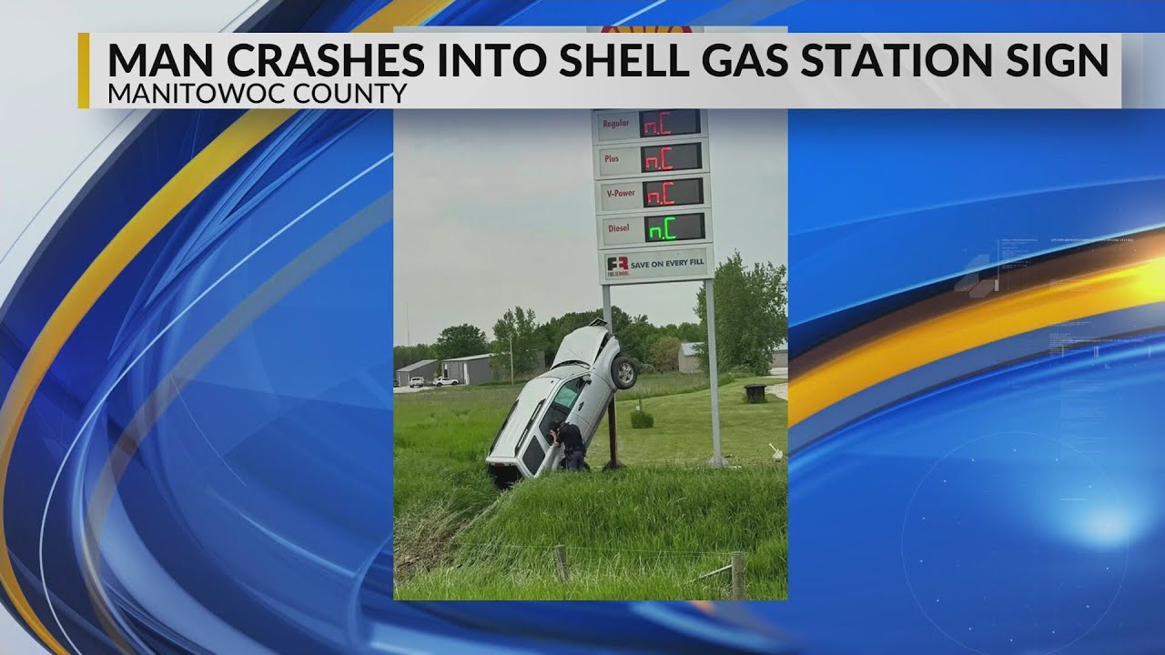 Wisconsin man crashes into Manitowoc County Shell gas station sign ...