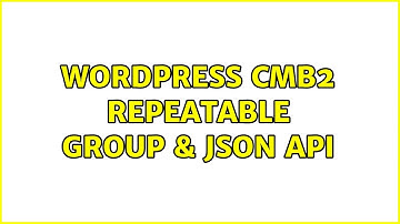 Wordpress: CMB2 Repeatable Group & JSON API