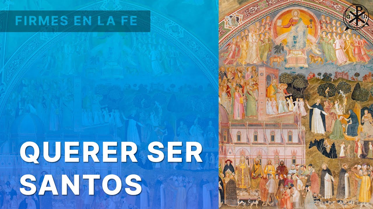 Querer ser Santos | Firmes en la fe - P. Gabriel Zapata - YouTube