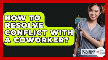 How To Resolve Conflict With A Coworker? - Nursing Knowledge Exchange