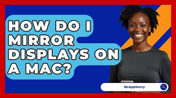 How Do I Mirror Displays On A Mac? - Be App Savvy