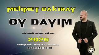 Mehmet Bakiray Oy Dayim Dayim 2026 Yeni