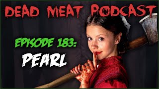 Pearl (Dead Meat Podcast ep. 183)