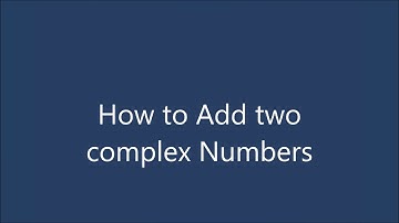 Complex Numbers | How to add two complex numbers