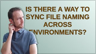 Drupal: Is there a way to sync file naming across environments