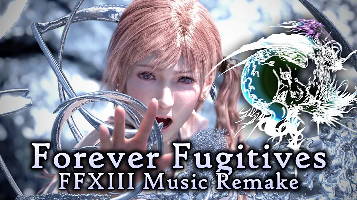 Forever Fugitives - Final Fantasy XIII Music Remake