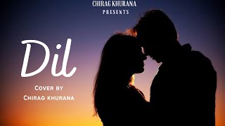 Dil: Ek Villain Returns (Cover Version) - Chirag Khurana