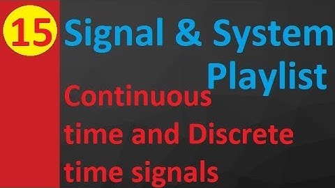 Continuous Time vs. Discrete Time Signals: Basics and Differences in Signals & Systems