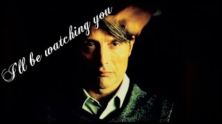 hannibal season 3 ;;  i'll be watching you