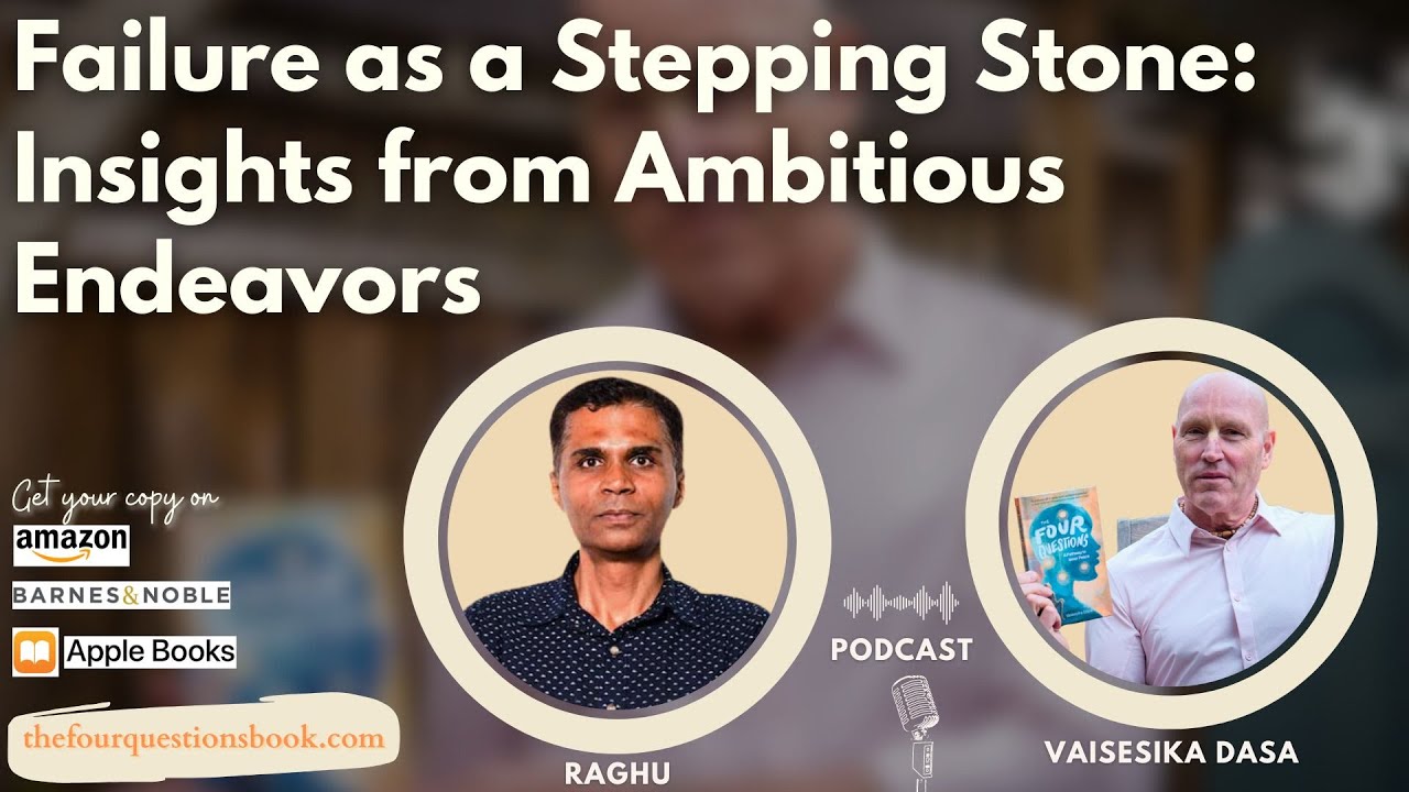 Failure as a Stepping Stone: Insights from Ambitious Endeavors by Vaisesika Dasa