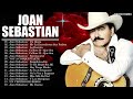 JOAN SEBASTIAN SUS GRANDES CANCIONES . JOAN SEBASTIAN 30 GRANDES ÉXITOS MIX ROMANTICAS DEL RECUERDO