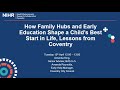Coventry HDRC Lunchtime Webinar: Family Hubs &amp; Early Education Shaping a Child’s Best Start in Life