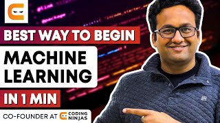 Best Way To Begin Machine Learning In 1 Min Coding Ninjas