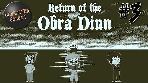 Return of the Obra Dinn Part 3 - It