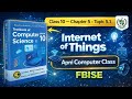 Class 10 – Chapter 5: Topic 5.1 Internet of Things | Apni Computer Class | FBISE
