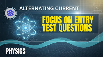 Alternating Current – Entry Test Discussion | Physics MCQs Practice | MDCAT ECAT NUMS