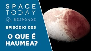 O Que É Haumea? - Space Today Responde Ep.005