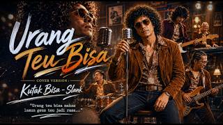 Urang Teu Bisa - Cover Sunda | Kutak Bisa (Slank Cover)