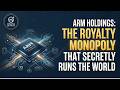 ARM Holdings: The Royalty Monopoly That Secretly Runs the World