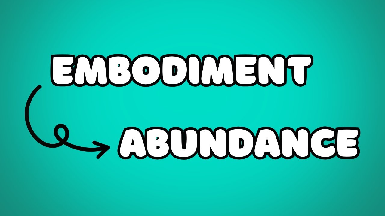 Embodiment to Create Abundance