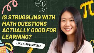 Is Struggling with Math Questions Actually Good for Learning