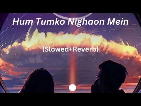 Hum Tumko Nigahon Mein[Slowed+Reverb]Garv-Pride \u0026 Honour  I  Udit Narayan \u0026 Shreya Ghoshal #lofi