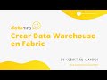 DataTip #19: Crear Data Warehouse en Fabric