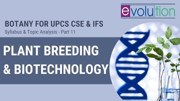 Botany Syllabus Analysis for IAS & IFS Part 11 - Plant Breeding, Biotechnology and Morphogenesis