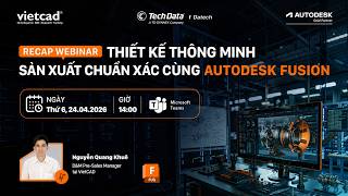[Recap Webinar] Autodesk Fusion 360 Toàn Tập: CAD - CAM - Generative Design Cho Kỹ Sư Cơ Khí 2026