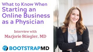 What to Know When Starting an Online Business as a Physician with Marjorie Stiegler, MD